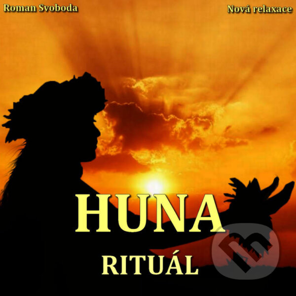 Audiokniha: Rituál Huna (Roman Svoboda). Nová relaxace, 2021 Audiokniha: Rituál Huna (Roman Svoboda). Nová relaxace, 2021