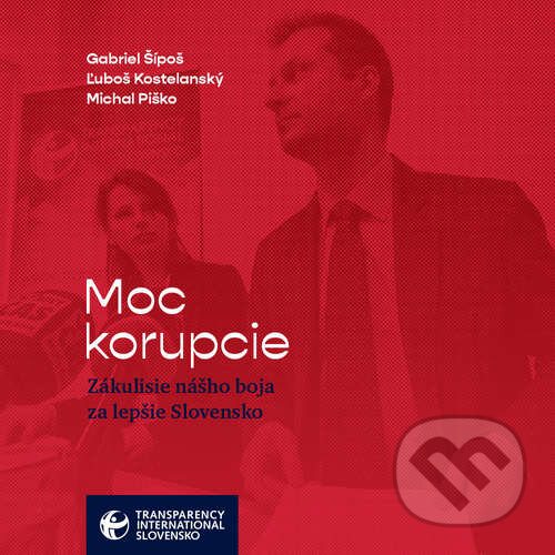 Audiokniha: Moc korupcie (Gabriel Šípoš, Ľuboš Kostelanský a Michal Piško). Transparency International Slovensko, 2021 Audiokniha: Moc korupcie (Gabriel Šípoš, Ľuboš Kostelanský a Michal Piško). Transparency International Slovensko, 2021
