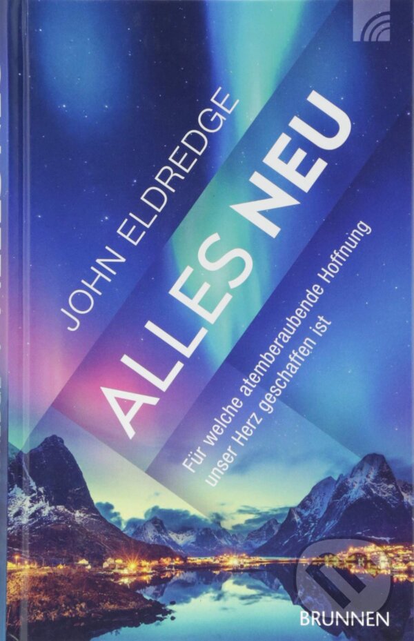Kniha: Alles neu (John Eldredge). Brunnen, 2018 Kniha: Alles neu (John Eldredge). Brunnen, 2018
