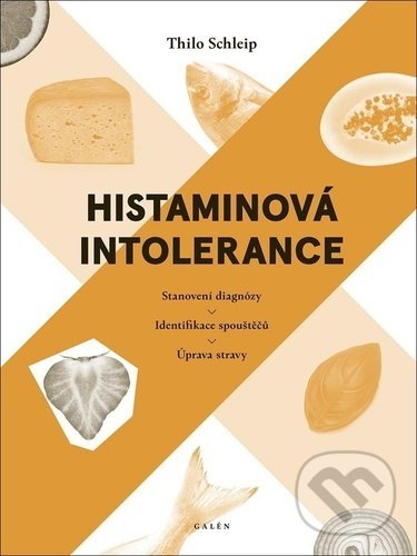 Kniha: Histaminová intolerance (Thilo Schleip). Galén, 2021 Kniha: Histaminová intolerance (Thilo Schleip). Galén, 2021