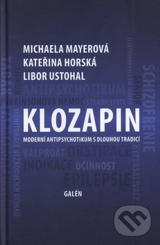 Kniha: Klozapin (Kateřina Horská, Libor Ustohal a Michaela Mayerová). Galén, 2021 Kniha: Klozapin (Kateřina Horská, Libor Ustohal a Michaela Mayerová). Galén, 2021
