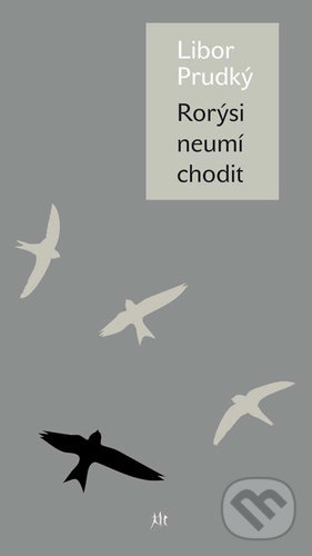 Kniha: Rorýsi neumí chodit (Libor Prudký). Dauphin, 2021 Kniha: Rorýsi neumí chodit (Libor Prudký). Dauphin, 2021