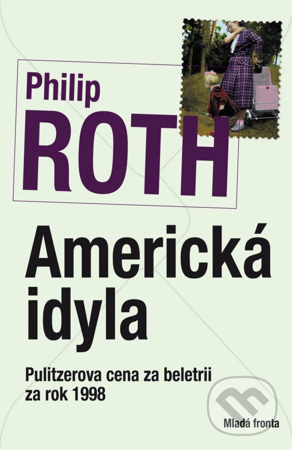 Americká idyla - Philip Roth, Mladá fronta, 2014