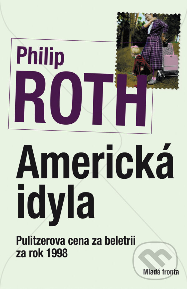 E-kniha: Americká idyla (Philip Roth). Mladá fronta, 2014 E-kniha: Americká idyla (Philip Roth). Mladá fronta, 2014