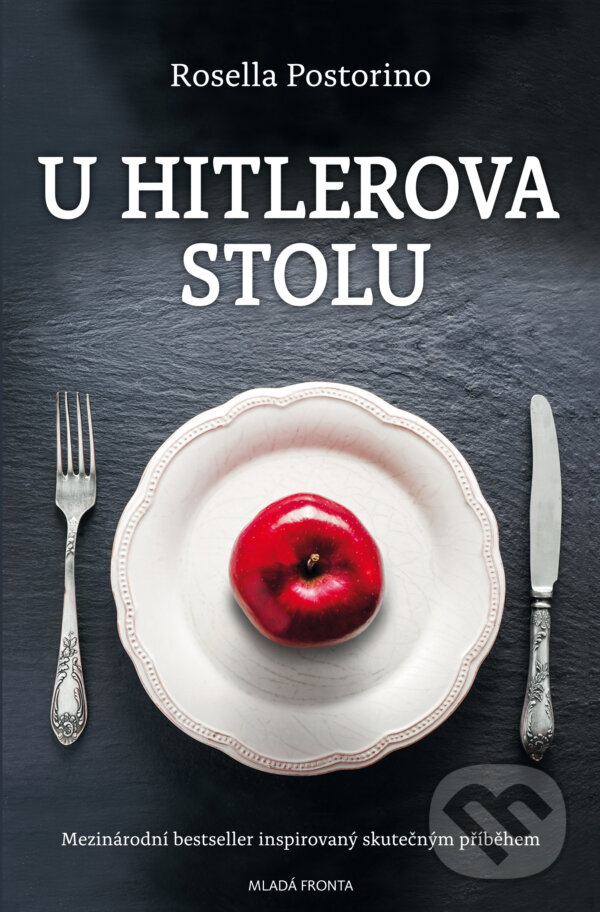 E-kniha: U Hitlerova stolu (Rosella Postorino). Mladá fronta, 2019 E-kniha: U Hitlerova stolu (Rosella Postorino). Mladá fronta, 2019