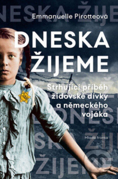 E-kniha: Dneska žijeme (Emmanuelle Pirotteová). Mladá fronta, 2019 E-kniha: Dneska žijeme (Emmanuelle Pirotteová). Mladá fronta, 2019