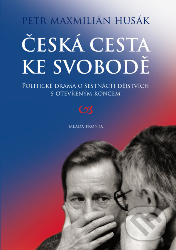 E-kniha: Česká cesta ke svobodě (Petr Maxmilián Husák). Mladá fronta, 2019 E-kniha: Česká cesta ke svobodě (Petr Maxmilián Husák). Mladá fronta, 2019