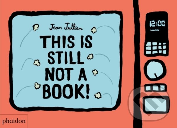 Kniha: This Is Still Not A Book (Jean Jullien). Phaidon, 2021 Kniha: This Is Still Not A Book (Jean Jullien). Phaidon, 2021