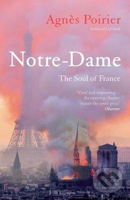 Kniha: Notre-Dame (Agnes Poirier). Oneworld, 2021 Kniha: Notre-Dame (Agnes Poirier). Oneworld, 2021