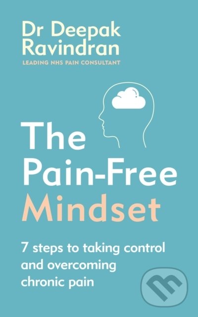 Kniha: The Pain-Free Mindset (Deepak Ravindran). Ebury, 2021 Kniha: The Pain-Free Mindset (Deepak Ravindran). Ebury, 2021