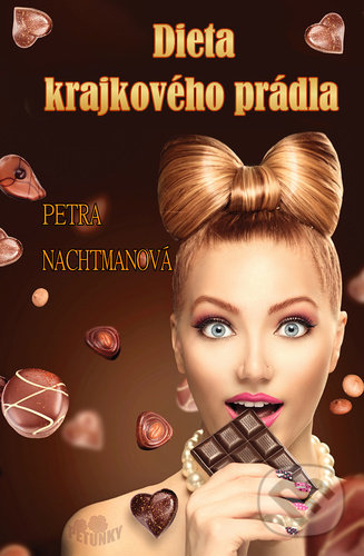 Kniha: Dieta krajkového prádla (Petra Nachtmanová). Petunky, 2021 Kniha: Dieta krajkového prádla (Petra Nachtmanová). Petunky, 2021