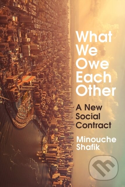 Kniha: What We Owe Each Other (Minouche Shafik). Vintage, 2021 Kniha: What We Owe Each Other (Minouche Shafik). Vintage, 2021