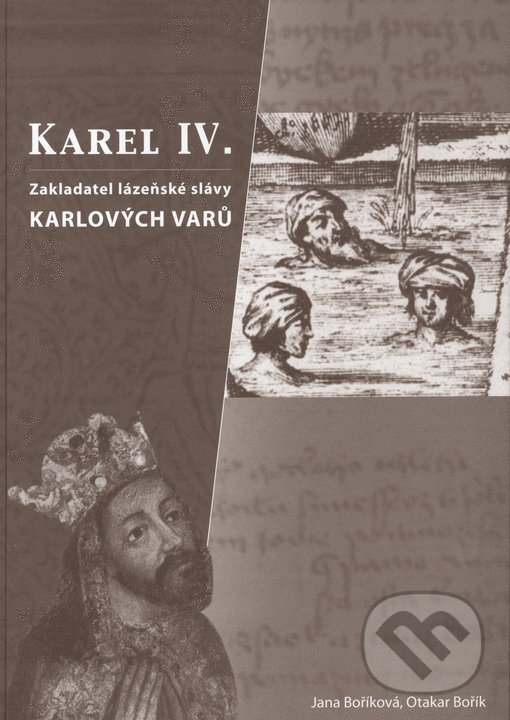 Kniha: Karel IV. (Jana Boříková a Otakar Bořík). Fornica, 2021 Kniha: Karel IV. (Jana Boříková a Otakar Bořík). Fornica, 2021