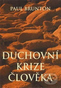Kniha: Duchovní krize člověka (Paul Brunton). Nakladatelství Aura PB, 2021 Kniha: Duchovní krize člověka (Paul Brunton). Nakladatelství Aura PB, 2021