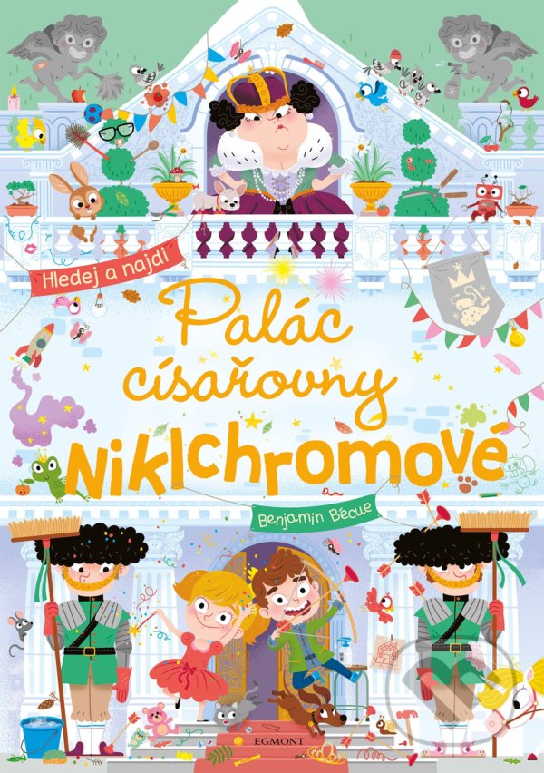 Kniha: Palác císařovny Niklchromové (Benjamin Bécue). Egmont ČR, 2021 Kniha: Palác císařovny Niklchromové (Benjamin Bécue). Egmont ČR, 2021