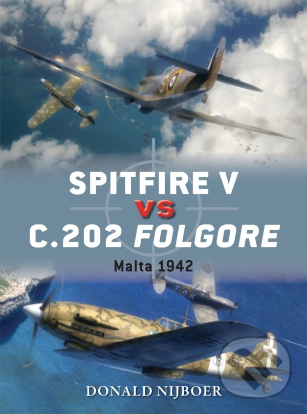 Kniha: Spitfire V vs C.202 Folgore (Donald Nijboer). Osprey Publishing, 2014 Kniha: Spitfire V vs C.202 Folgore (Donald Nijboer). Osprey Publishing, 2014