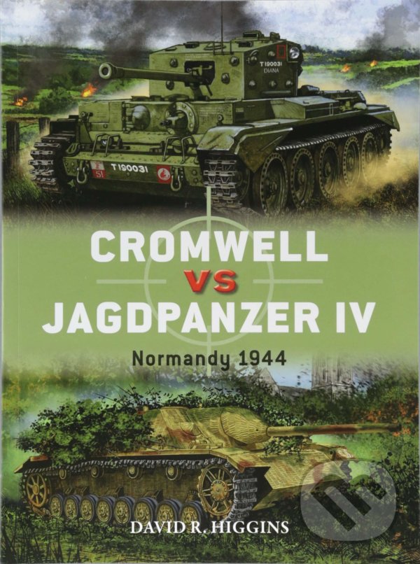 Kniha: Cromwell vs Jagdpanzer IV (David R. Higgins). Osprey Publishing, 2018 Kniha: Cromwell vs Jagdpanzer IV (David R. Higgins). Osprey Publishing, 2018
