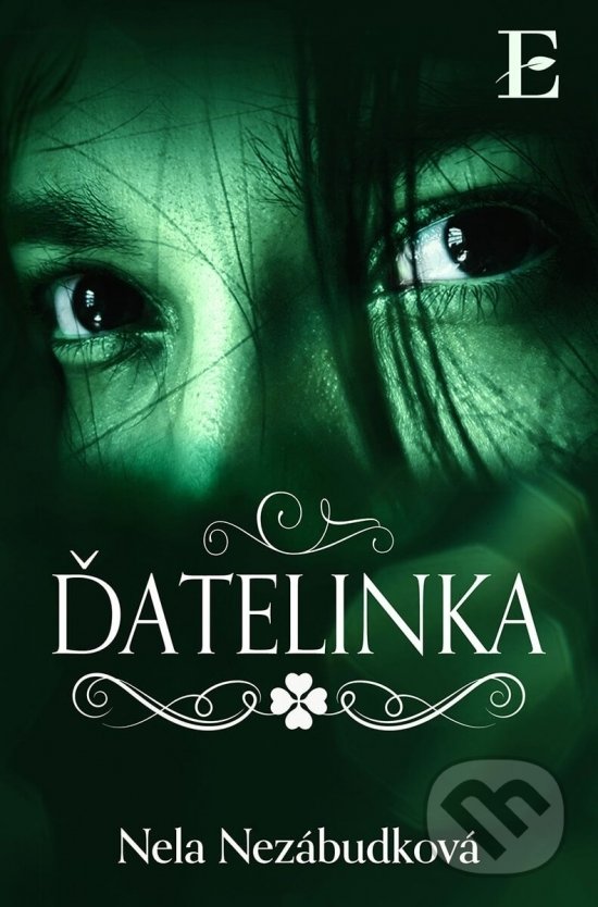 Kniha: Ďatelinka (Nela Nezábudková). Elist, 2021 Kniha: Ďatelinka (Nela Nezábudková). Elist, 2021