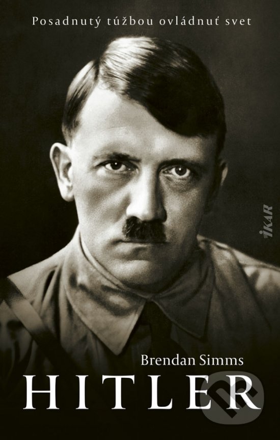 Kniha: Hitler (Brendan Simms). Ikar, 2021 Kniha: Hitler (Brendan Simms). Ikar, 2021
