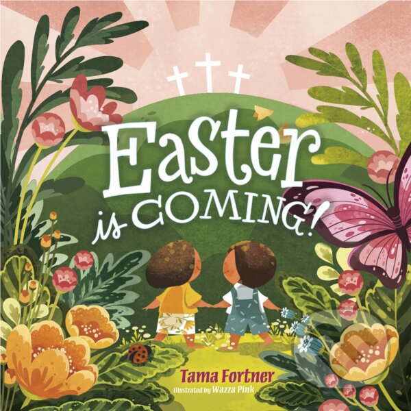 Kniha: Easter Is Coming! (Tama Fortner a Wazza Pink (Iustrátor)). B&H Publishing, 2019 Kniha: Easter Is Coming! (Tama Fortner a Wazza Pink (Iustrátor)). B&H Publishing, 2019