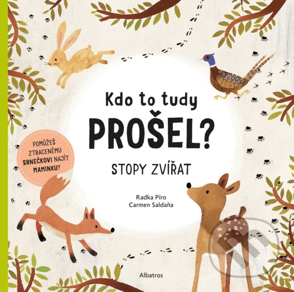 Kniha: Kdo to tudy prošel? (Carmen Saldana a Radka Píro). Albatros CZ, 2021 Kniha: Kdo to tudy prošel? (Carmen Saldana a Radka Píro). Albatros CZ, 2021