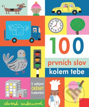 Kniha: 100 prvních slov kolem tebe (Edward Underwood). Svojtka&Co., 2021 Kniha: 100 prvních slov kolem tebe (Edward Underwood). Svojtka&Co., 2021