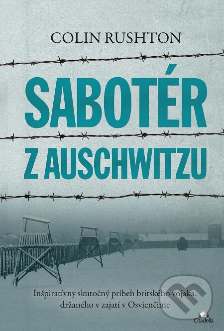E-kniha: Sabotér z Auschwitzu (Colin Rushton). Citadella, 2020 E-kniha: Sabotér z Auschwitzu (Colin Rushton). Citadella, 2020