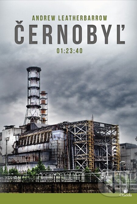 E-kniha: Černobyľ 01:23:40 (Andrew Leatherbarrow). Citadella, 2020 E-kniha: Černobyľ 01:23:40 (Andrew Leatherbarrow). Citadella, 2020