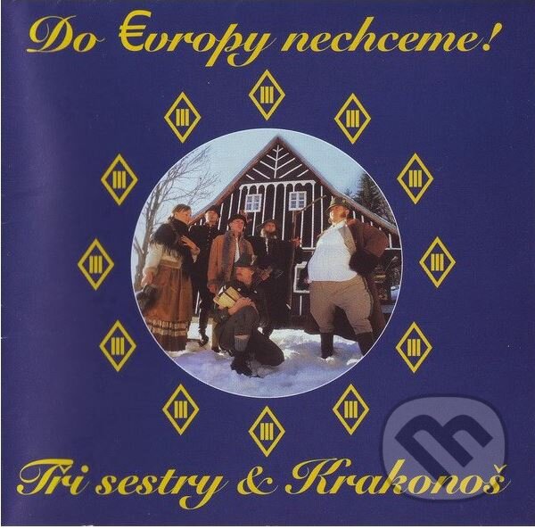 Hudební CD: Tři sestry & Krakonoš: Do Evropy nechceme LP (Hudobné albumy). Hudobné albumy, 2021 Hudební CD: Tři sestry & Krakonoš: Do Evropy nechceme LP (Hudobné albumy). Hudobné albumy, 2021