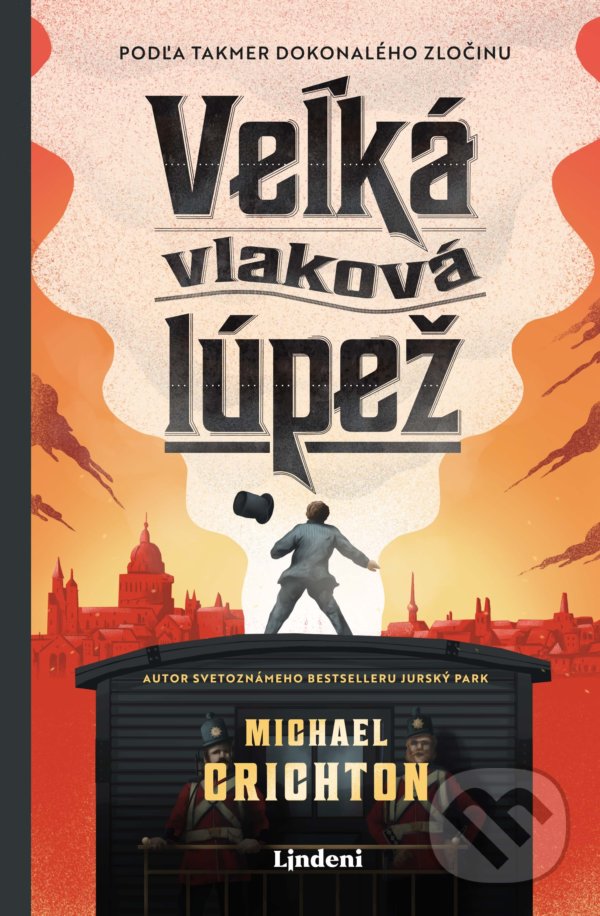 Kniha: Veľká vlaková lúpež (Michael Crichton). Lindeni, 2021 Kniha: Veľká vlaková lúpež (Michael Crichton). Lindeni, 2021