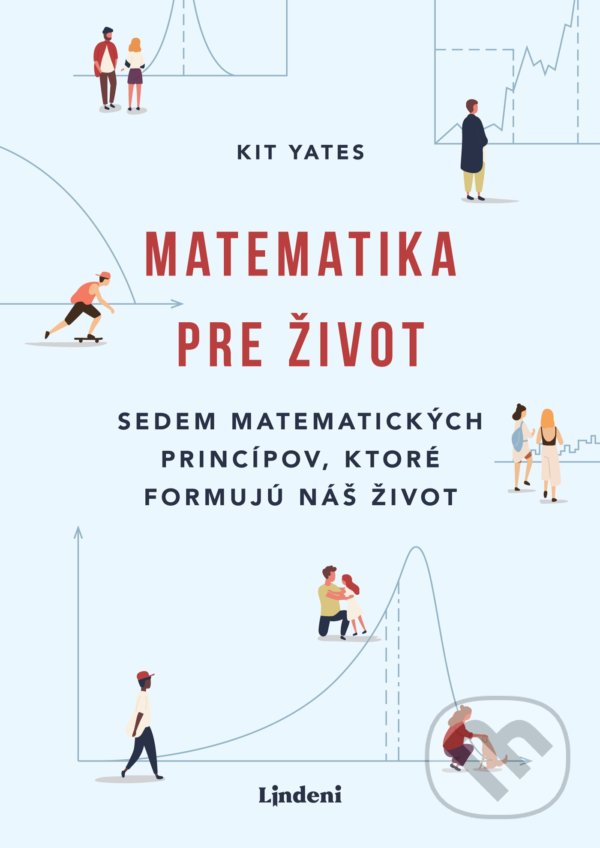 Kniha: Matematika pre život (Kit Yates). Lindeni, 2021 Kniha: Matematika pre život (Kit Yates). Lindeni, 2021