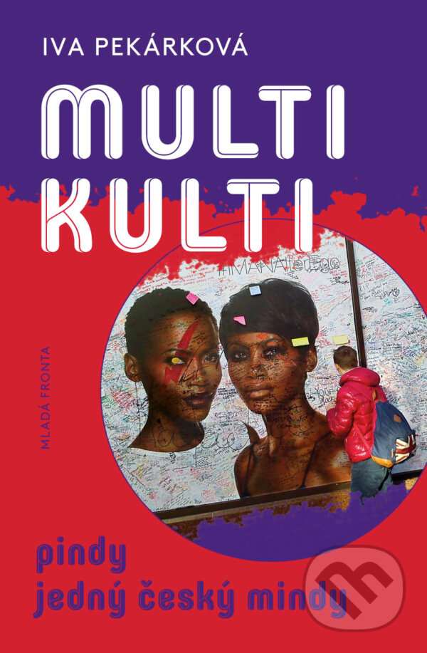 E-kniha: Multikulti (Iva Pekárková). Mladá fronta, 2016 E-kniha: Multikulti (Iva Pekárková). Mladá fronta, 2016