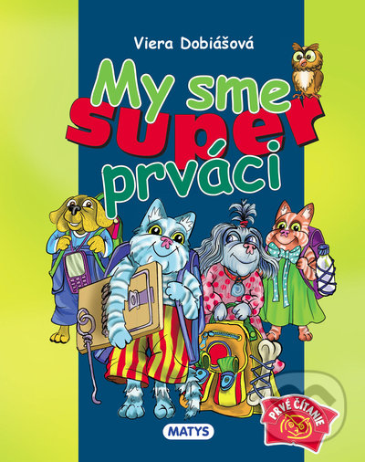 Kniha: My sme super prváci (Viera Dobiášová). Matys, 2021 Kniha: My sme super prváci (Viera Dobiášová). Matys, 2021