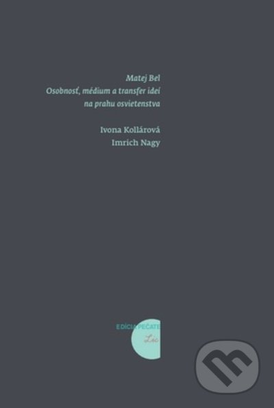 Kniha: Matej Bel: Osobnosť, médium a transfer ideí na prahu osvietenstva (Imrich Nagy a Ivona Kollárová). Slovenské literárne centrum, 2021 Kniha: Matej Bel: Osobnosť, médium a transfer ideí na prahu osvietenstva (Imrich Nagy a Ivona Kollárová). Slovenské literárne centrum, 2021