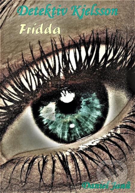 E-kniha: FRÍDDA (Daniel Janů). Splendidum družstvo E-kniha: FRÍDDA (Daniel Janů). Splendidum družstvo