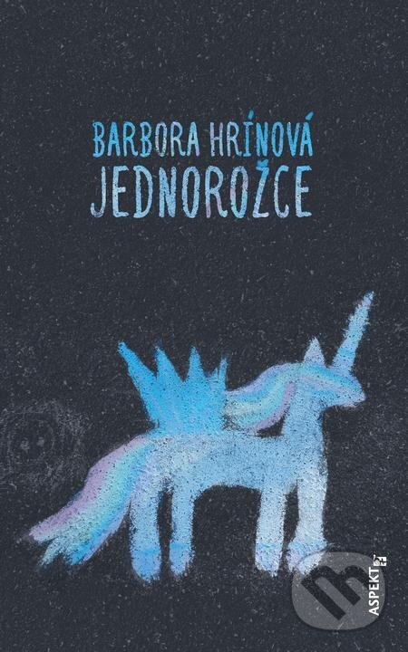 E-kniha: Jednorožce (Barbora Hrínová). Aspekt, 2020 E-kniha: Jednorožce (Barbora Hrínová). Aspekt, 2020