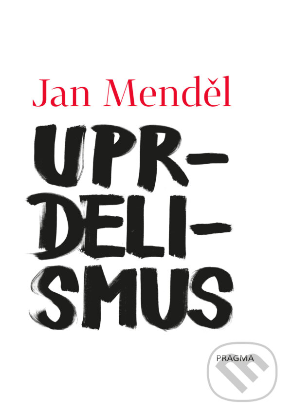 E-kniha: Uprdelismus (Jan Menděl). Pragma, 2021 E-kniha: Uprdelismus (Jan Menděl). Pragma, 2021