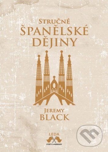 Kniha: Stručné španělské dějiny (Jeremy Black). Leda, 2021 Kniha: Stručné španělské dějiny (Jeremy Black). Leda, 2021