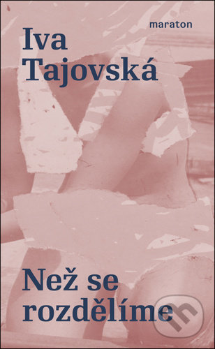 Kniha: Než se rozdělíme (Iva Tajovská). Maraton, 2021 Kniha: Než se rozdělíme (Iva Tajovská). Maraton, 2021