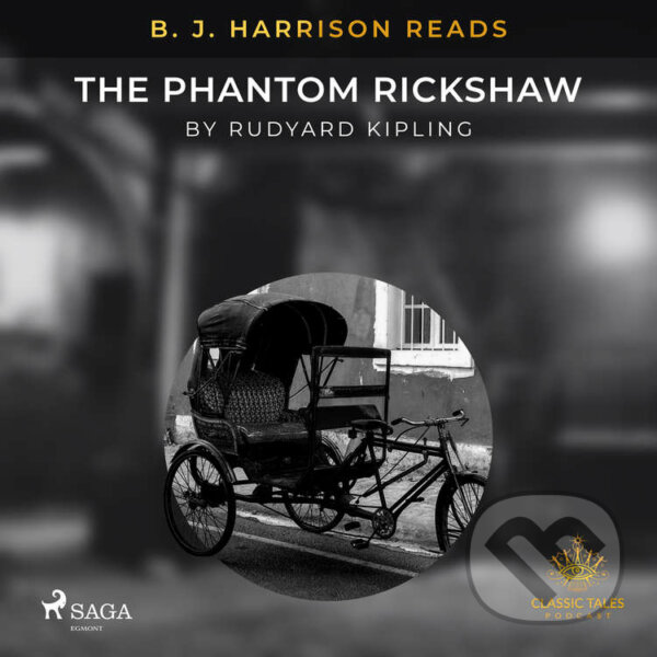Audiokniha: B. J. Harrison Reads The Phantom Rickshaw (EN) (Rudyard Kipling). Saga Egmont, 2021 Audiokniha: B. J. Harrison Reads The Phantom Rickshaw (EN) (Rudyard Kipling). Saga Egmont, 2021