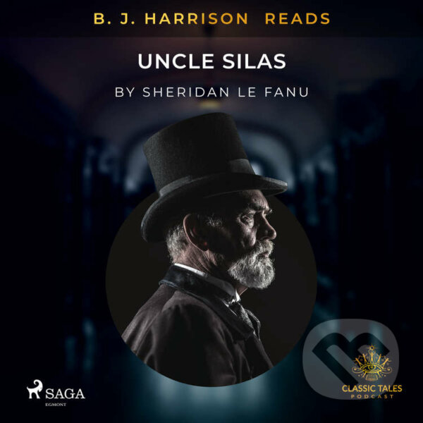Audiokniha: B. J. Harrison Reads Uncle Silas (EN) (Sheridan Le Fanu). Saga Egmont, 2021 Audiokniha: B. J. Harrison Reads Uncle Silas (EN) (Sheridan Le Fanu). Saga Egmont, 2021