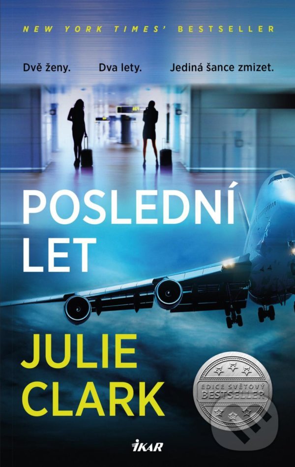 Kniha: Poslední let (Julie Clark). Ikar CZ, 2021 Kniha: Poslední let (Julie Clark). Ikar CZ, 2021