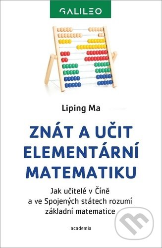 Kniha: Znát a učit elementární matematiku (Liping Ma). Academia, 2021 Kniha: Znát a učit elementární matematiku (Liping Ma). Academia, 2021