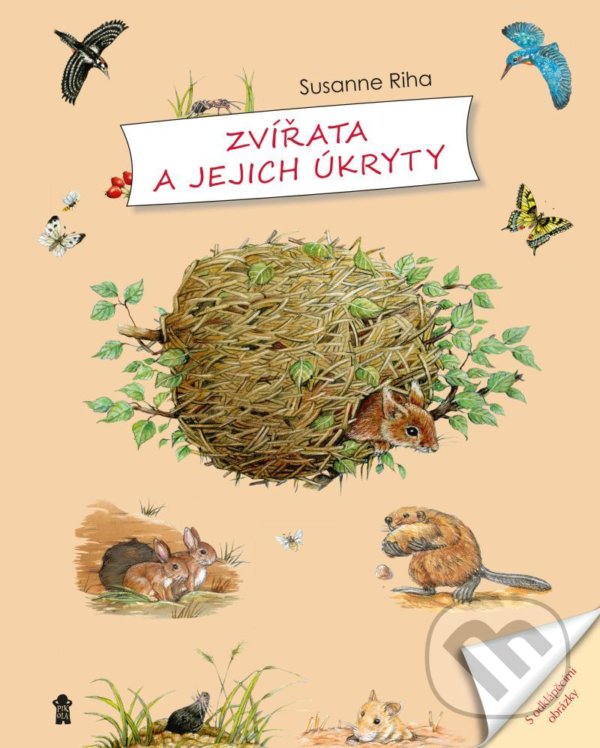 Kniha: Zvířata a jejich úkryty (Susanne Riha). Pikola, 2021 Kniha: Zvířata a jejich úkryty (Susanne Riha). Pikola, 2021