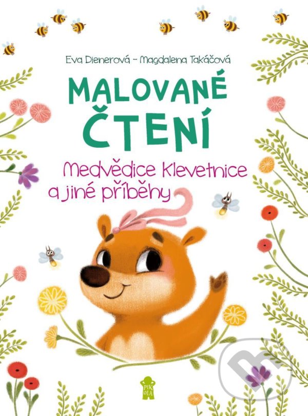 Kniha: Malované čtení Medvědice Klevetnice a jiné příběhy (Eva Dienerová). Pikola, 2021 Kniha: Malované čtení Medvědice Klevetnice a jiné příběhy (Eva Dienerová). Pikola, 2021