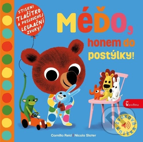 Kniha: Méďo, honem do postýlky! (Camilla Reid a Nicola Slater). Axióma, 2021 Kniha: Méďo, honem do postýlky! (Camilla Reid a Nicola Slater). Axióma, 2021