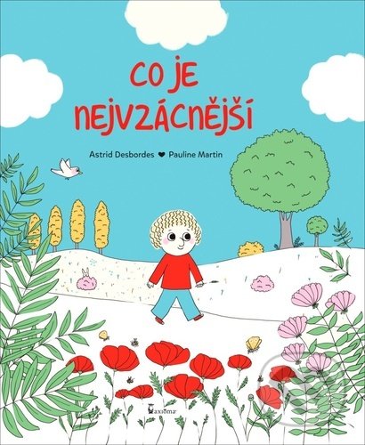 Kniha: Co je nejvzácnější (Astrid Desbordes). Axióma, 2021 Kniha: Co je nejvzácnější (Astrid Desbordes). Axióma, 2021