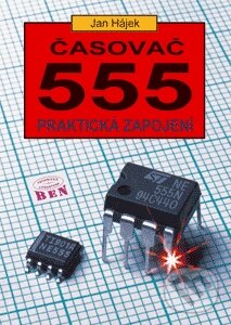 Kniha: Časovač 555 (Jan Hájek). BEN - technická literatura Kniha: Časovač 555 (Jan Hájek). BEN - technická literatura
