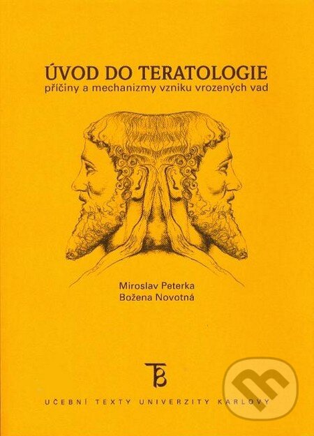 Kniha: Úvod do teratologie (Božena Novotná a Jaroslav Peterka). Karolinum, 2010 Kniha: Úvod do teratologie (Božena Novotná a Jaroslav Peterka). Karolinum, 2010