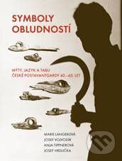 Kniha: Symboly obludností (Marie Langerová a kolektív). Malvern, 2010 Kniha: Symboly obludností (Marie Langerová a kolektív). Malvern, 2010